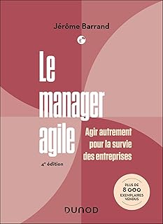 Le manager agile - 4e éd.: Agir autrement pour la survie des entreprises